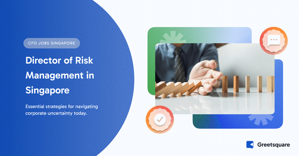 Director of Risk Management: Navigating Uncertainty in Corporate Singapore