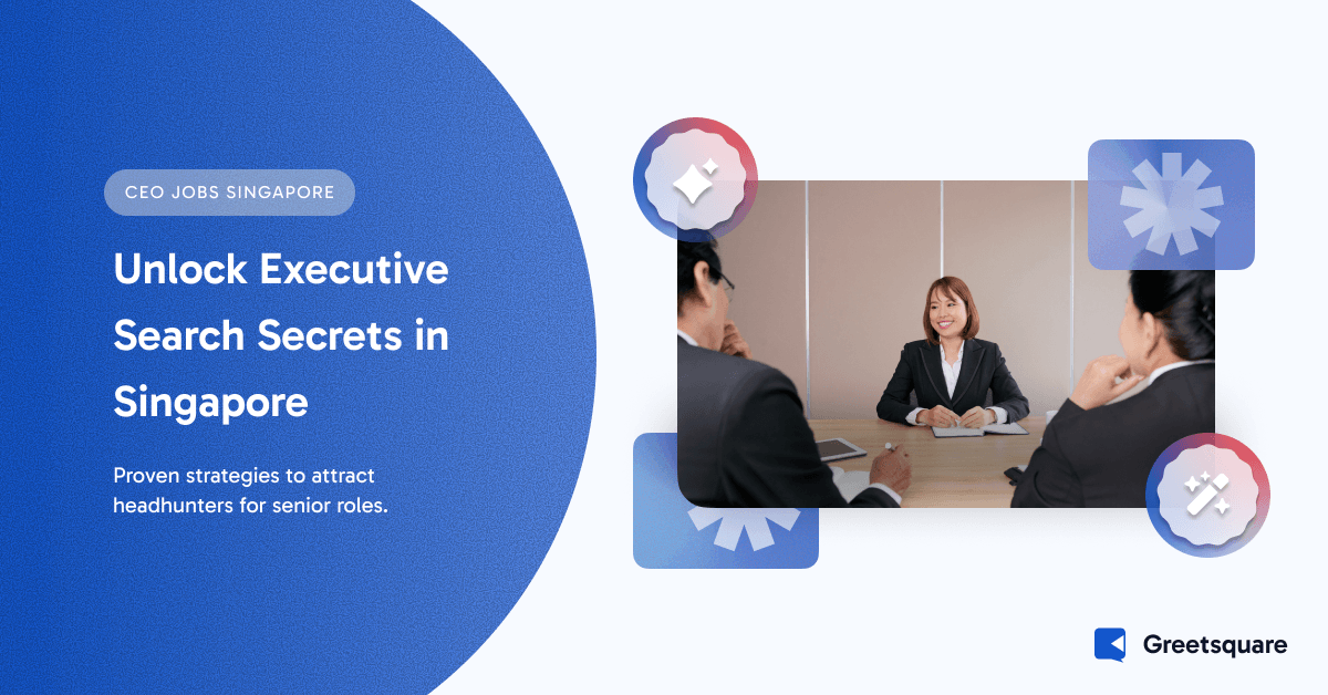 Secrets of Executive Search: How to Get Headhunted in Singapore