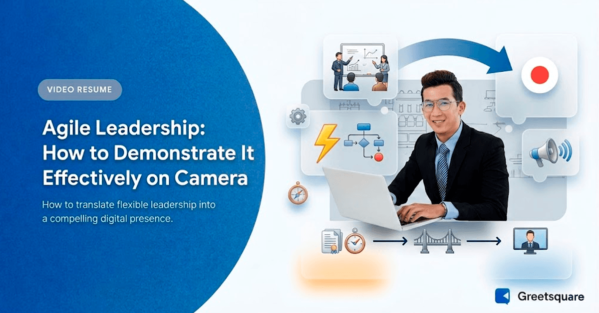 Agile Leadership: How to Demonstrate It Effectively on Camera