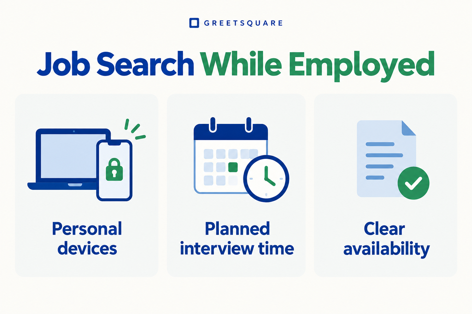 Search while employed using personal devices, planned interview time and clear availability.